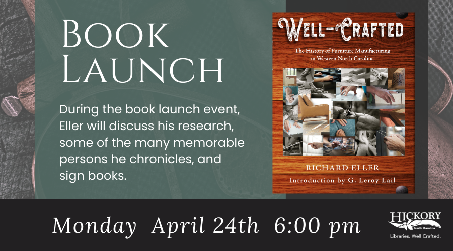 Book Launch Event for Well-Crafted: The History of Furniture Manufacturing in Western North Carolina with Richard Eller