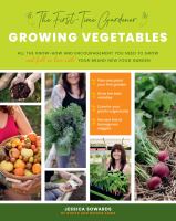 Growing vegetables : all the know-how and encouragement you need to grow and fall in love with! your brand-new food garden