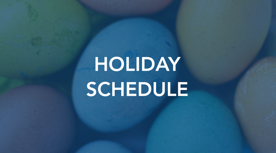 Easter eggs with the words Holiday Schedule