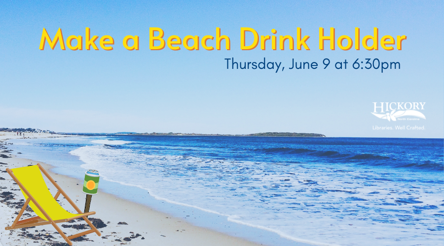 Make a Beach Drink Holder, Thursday, June 9 at 6:30 pm