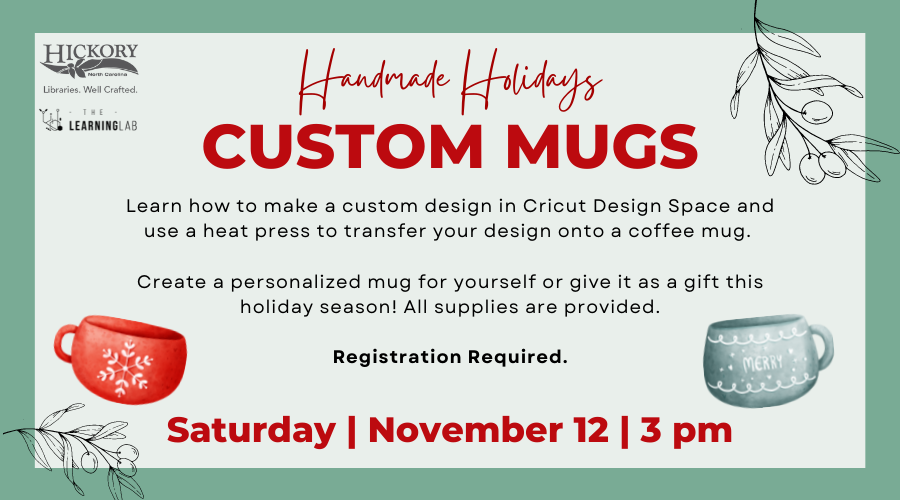 Handmade Holiday Custom Mugs Saturday | November 12 | 3pm