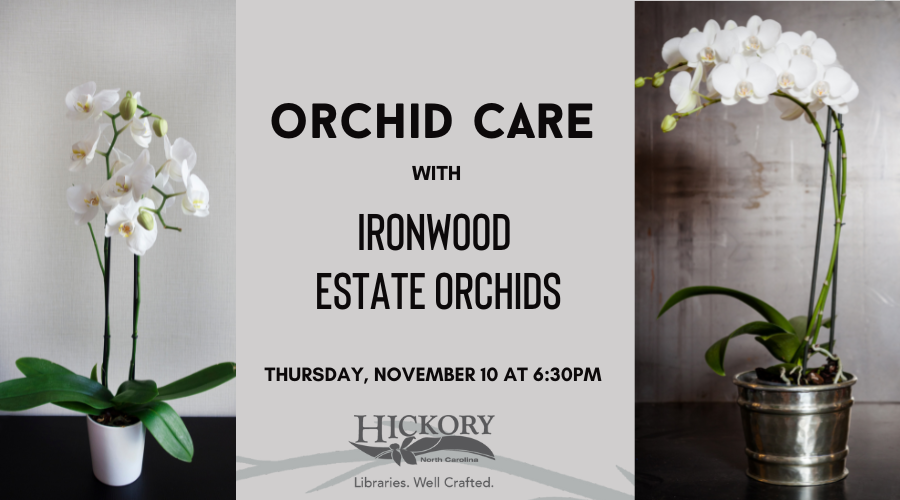 Orchid Care with Ironwood Estate Orchids Thursday, November 10th at 6:30 pm
