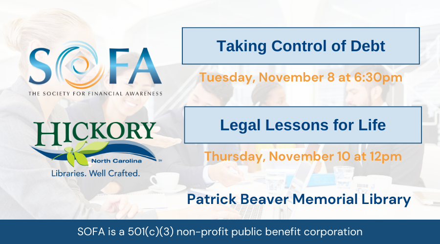 SOFA Financial classes, Taking Control of Debt, Tuesd, November 8, 6:30 pm; Legal Lessons for Life, Thursday, November 10th, 12pm