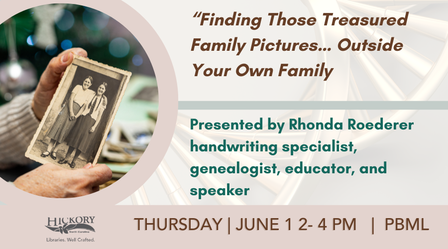 “Finding Those Treasured Family Pictures… Outside Your Own Family”  June 1st, 2023 from 2:00 - 4:00 p.m.