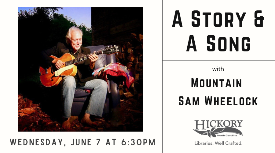 A Story and a Song with Mountain Sam Wheelock June 7th at 6:30 p.m.