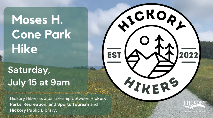 Hickory Hikers Saturday, July 15 at 9 a.m. in Moses H. Cone Memorial Park in Blowing Rock